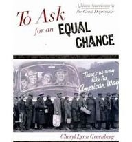To Ask for an Equal Chance: African Americans in the Great Depression (The African American History Series)