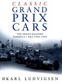 Classic Grand Prix Cars - The Front-Engined Formula One Era 1906-1960