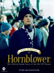 The Making of Hornblower:  The Official Companion to the ITV Series