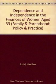 Dependence and Independence in the Finances of Women Aged 33 (Family & Parenthood: Policy & Practice)