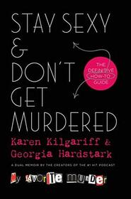Stay Sexy & Don't Get Murdered: The Definitive How-to Guide
