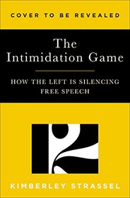 The Intimidation Game: How the Left Is Silencing Free Speech