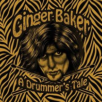 Ginger Baker: A Drummer's Tale