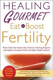 Healing Gourmet Eat to Boost Fertility (Healing Gourmet)