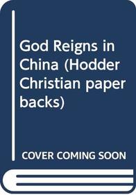 God Reigns in China (Hodder Christian Paperbacks)