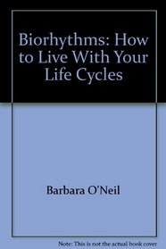 Biorhythms: How to live with your life cycles