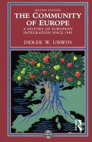 The Community of Europe: A History of European Integration Since 1945, The Postwar World Series (2nd Edition)
