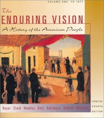 The Enduring Vision: A Histoy of the American People Concise