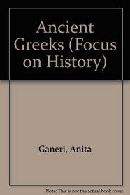 Ancient Greeks (Focus on History)