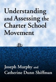 Understanding and Assessing the Charter School Movement (Critical Issues in Educational Leadership, 6)