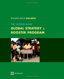 Rolling Back Malaria: The World Bank Global Strategy & Booster Program