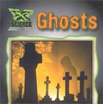 Ghosts (X Science: An Imagination Library Series)