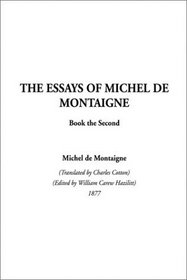 The Essays of Michel de Montaigne, Book the Second (Essays of Montaigne) (Bk. 2)