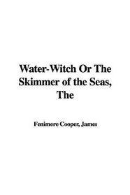Water-witch or the Skimmer of the Seas