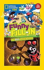 National Geographic Kids Funny Fill-in: My Bug Adventure (NG Kids Funny Fill In)