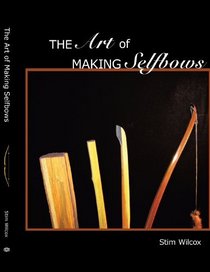 The Art of Making Selfbows