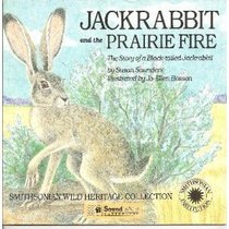 Jackrabbit and the Prairie Fire: The Story of a Black-Tailed Jackrabbit (The Smithsonian Wild Heritage Collection. Great Plains Series)