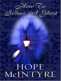How to Seduce a Ghost (Large Print)