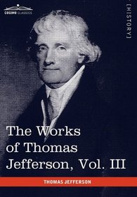 The Works of Thomas Jefferson, Vol. III (in 12 Volumes): Notes on Virginia I, Correspondence 1780 - 1782