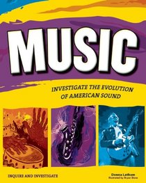 Music: INVESTIGATE THE EVOLUTION OF AMERICAN SOUND (Inquire and Investigate)