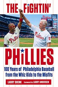 The Fightin' Phillies: 100 Years of Philadelphia Baseball from the Whiz Kids to the Misfits
