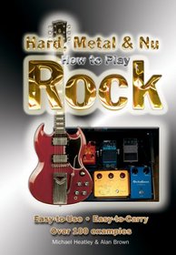 How to Play Hard, Metal and Nu Rock: Easy-to-use, Easy-to-carry. Over 100 Examples (Performing Arts)
