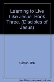Learning to Serve Like Jesus (Disciples of Jesus)