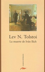 La muerte de Ivan Ilich / The Death of Ivan Ilyich (Clasicos Universales/ Universal Classics) (Spanish Edition)