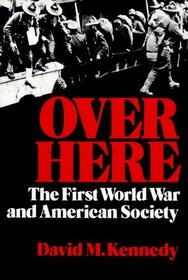 Over Here: The First World War and American Society (Galaxy Books)