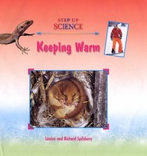 Keeping Warm. Louise and Richard Spilsbury (Step-Up Science S.)