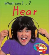 Hear (Little Nippers: What Can I ...?)