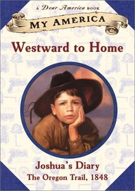 Westward to Home: Joshua's Oregon Trail Diary, Book One (My America)