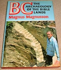 BC - The Archaeology of the Bible Lands