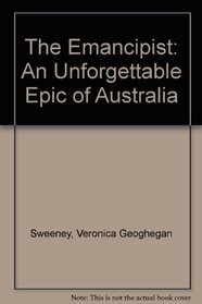 The Emancipist: A Saga of the Early Days of Australia