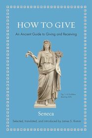 How to Give: An Ancient Guide to Giving and Receiving (Ancient Wisdom for Modern Readers)