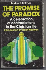 The Promise of Paradox: A Celebration of Contradictions in the Christian Life