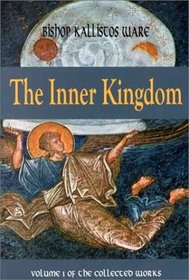 The Inner Kingdom: The Collected Works (Ware, Kallistos, Works. Vol. 1.)