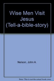 Wise Men Visit Jesus (Tell-a-bible-story)