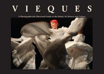 Vieques, A Photographically Illustrated Guide to the Island, Its History and Culture