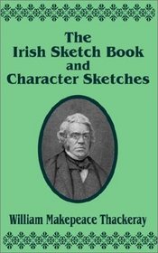 The Irish Sketch Book and Character Sketches