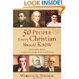 50 People Every Christian Should Know: Learning from Spiritual Giants of the Faith