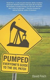 Pumped: Everyone's Guide to the Oilpatch