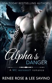 Alpha's Danger: An MC Werewolf Romance (Bad Boy Alphas) (Volume 2)