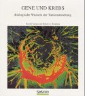 Gene und Krebs: Biologische Wurzeln der Tumorentstehung (German Edition)