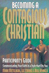 Becoming a Contagious Christian Live Seminar Participant's Guide: Communicating Your Faith in a Style That Fits You
