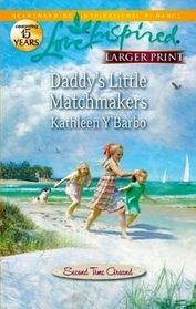 Daddy's Little Matchmakers (Second Time Around, Bk 1) (Love Inspired, No 681) (True Large Print)