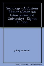 Sociology - A Custom Edition (American Intercontinental University) - Eighth Edition