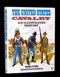 The United States Cavalry: An Illustrated History