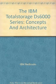 The IBM Totalstorage Ds6000 Series: Concepts And Architecture