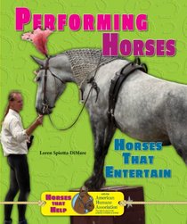 Performing Horses: Horses That Entertain (Horses That Help with the American Humane Association)
